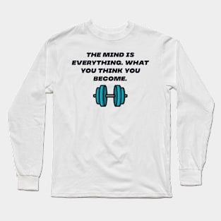 The mind is everything Long Sleeve T-Shirt